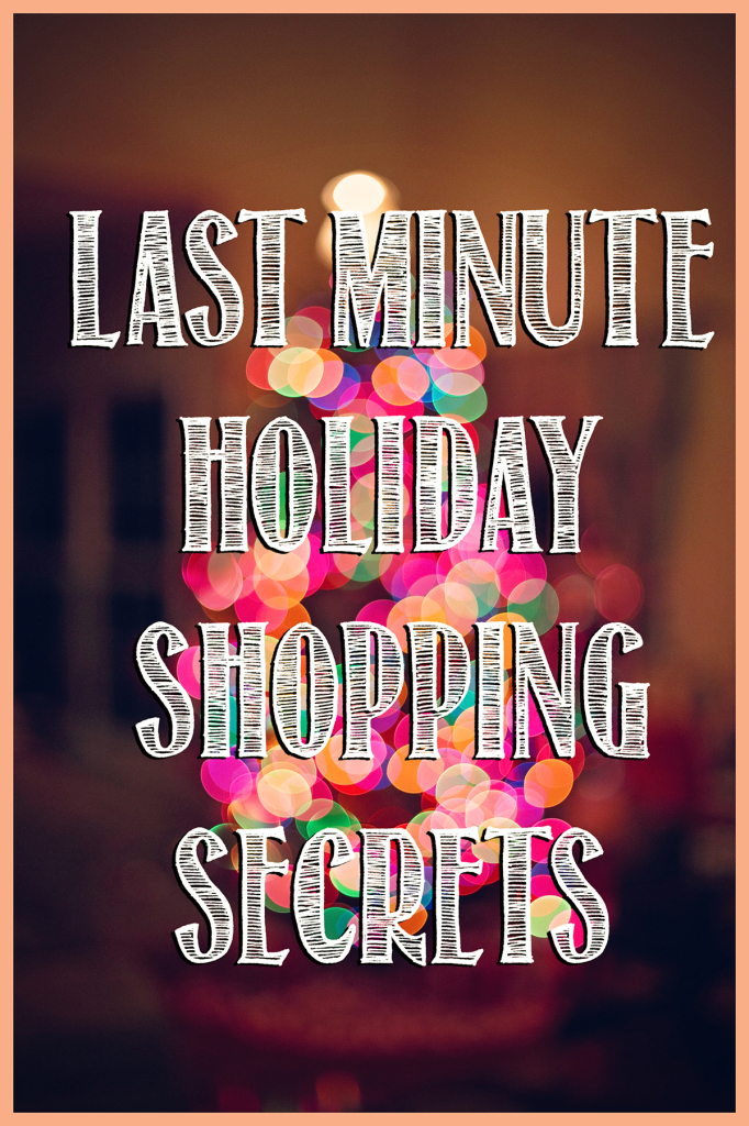 Last-Minute Holiday Shopping Secrets
